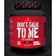 DONT TALK TO ME PRE-WORKOUT 30 SERV